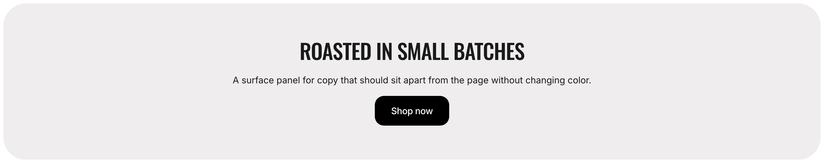 Centered heading Roasted in small batches, a line of text and a Shop now button on a Surface, stronger panel inset from the screen edges